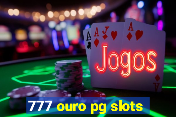 777 ouro pg slots